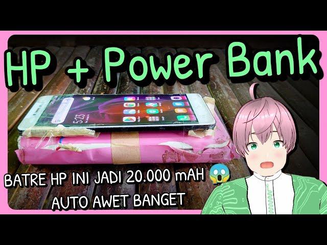 Saya ganti Batre HP ini dengan Batre Powerbank 20.000mAh . Ini Hasilnya  [vTuber Indonesia]