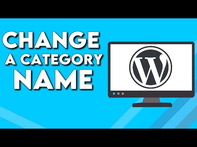 How To Change a Category Name on Your Website on Wordpress
