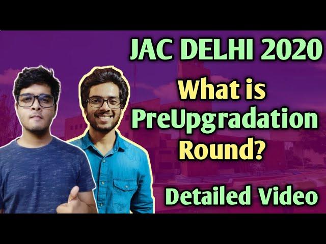 JAC DELHI Pre-Upgradation Round 2020 [Explained] | Eligibility Criteria | Should you Participate?