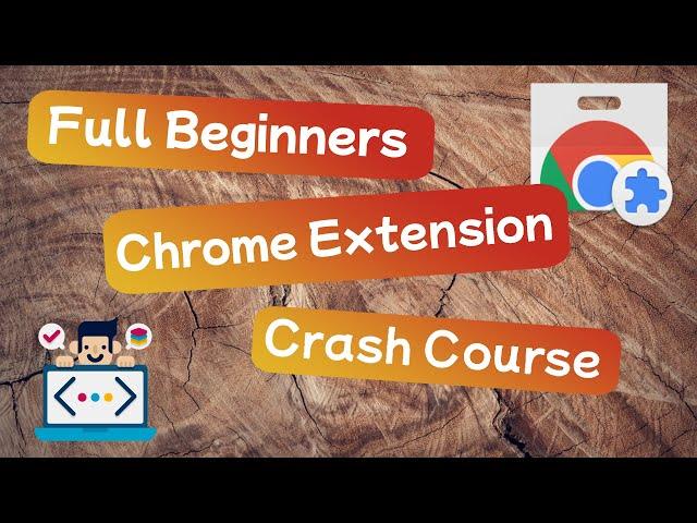 Full Chrome Extension Crash Course For Beginners