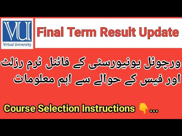 VU final term result update/ Virtual University important Guidelines