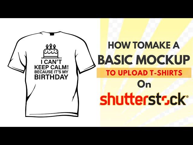 How to Make A Basic Mockup To Upload T-Shirts On Shutterstock | T-Shirt Design Tutorial