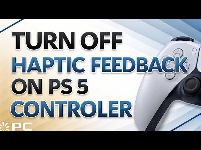 HOW TO TURN OFF HAPTIC FEEDBACK ON PS5 CONTROLLER PC