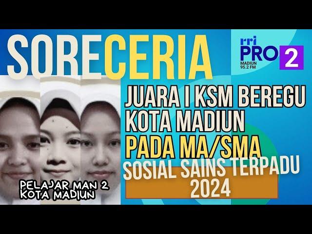 JUARA 1 KSM BEREGU KOTA MADIUN PADA MA/SMA SOSIAL SAINS TERPADU 2024 || SORE CERIA PRO 2 MADIUN