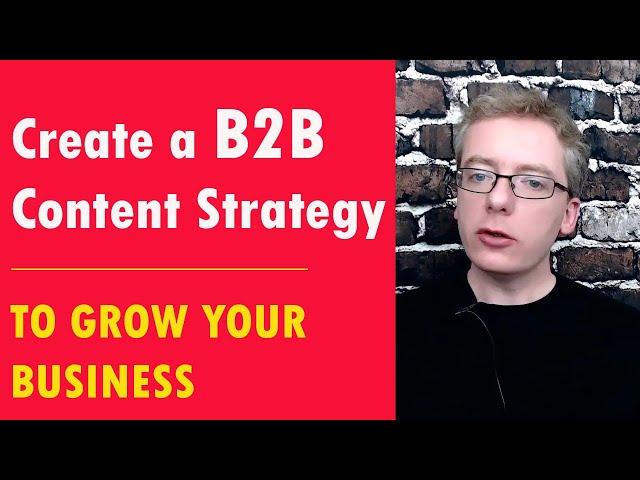 How to Create a B2B Content Strategy: Content ideas, Production and Promotion on multiple platforms.