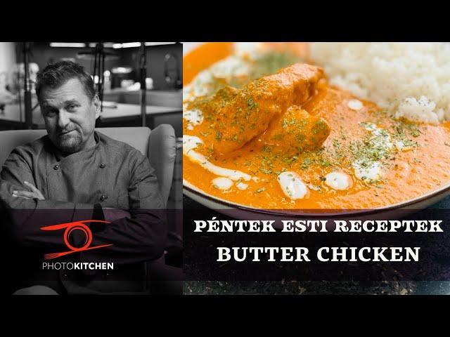 Az indiai Butter Chicken, azaz magyarul vajas csirke, ahogy Anger Zsolt készíti a PhotoKitchen-ben