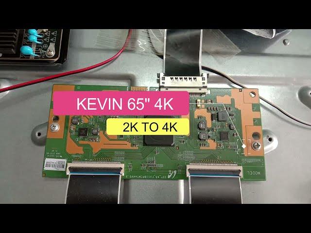 KEVIN 65" 4K LED TV BOARD CHANGE U11 BOARD 2K TO 4K CHANGE