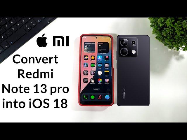 Convert Redmi Note 13 into iOS 18 | Install iOS 18 in Redmi Note 13/Pro/Pro Plus | iOS 18 Ui Setup