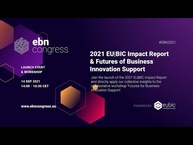 Launch of 2021 EU|BIC Impact Report + Futures of Business Innovation Support (workshop)