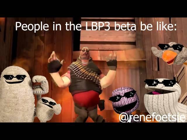 People in the LBP3 beta be like: