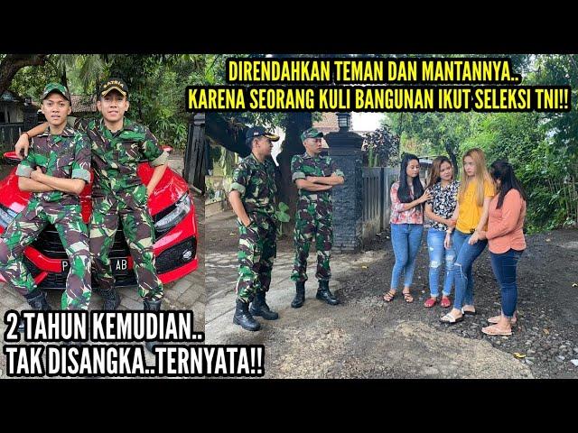 SEORANG KULI BANGUNAN DIREMEHKAN OLEH TEMAN & MANTANNYA KARENA IKUT SELEKSI TNI!!2Tahun lihat..