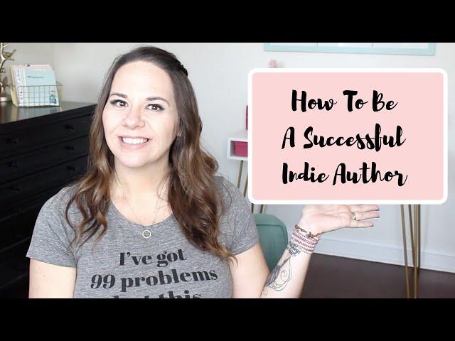 How To Be A Successful Indie Author