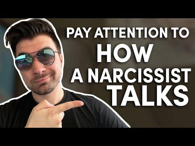 Why you NEED to pay attention to how a NARCISSIST talks