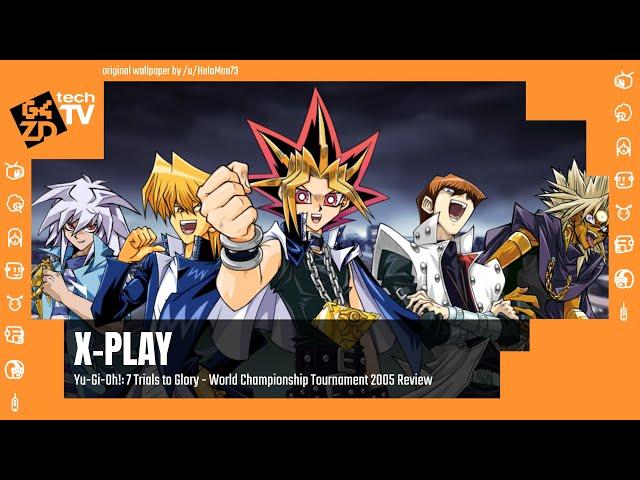 X-Play Classic - Yu-Gi-Oh!: 7 Trials to Glory: World Championship Tournament 2005 Review