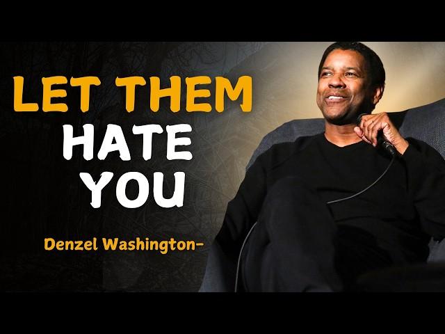 Let Them Hate You - DENZEL WASHINGTON INSPIRED MOTIVATION