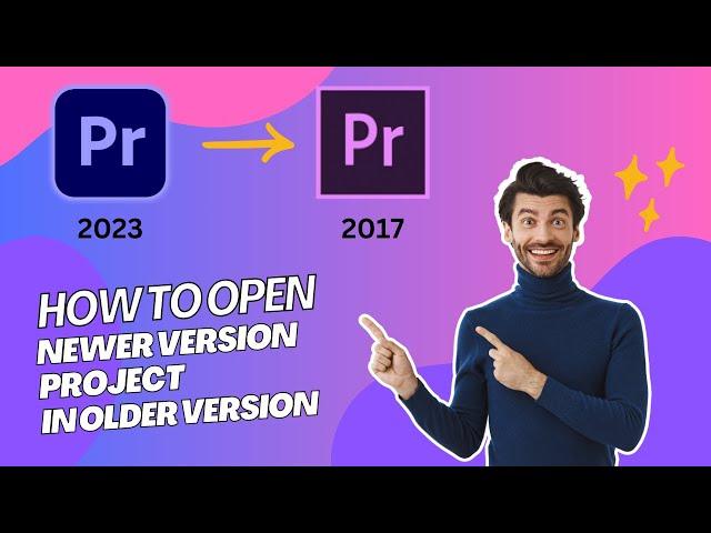 How to open the newer Premiere Pro project in older versions of Premiere Pro ?