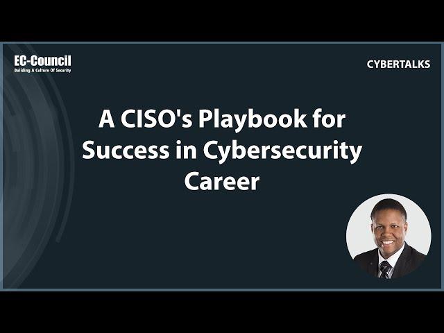 A CISO's Playbook for Success in Cybersecurity Career