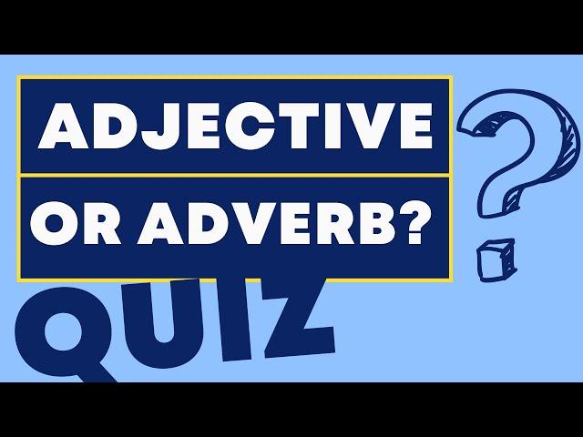 Adjective and Adverb Quiz | Which Should You Use?