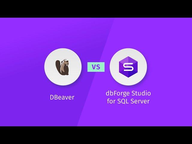 dbForge Studio for SQL Server vs. DBeaver Ultimate Comparison