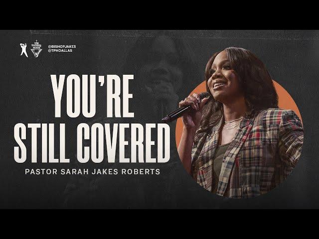 You're Still Covered - Pastor Sarah Jakes Roberts