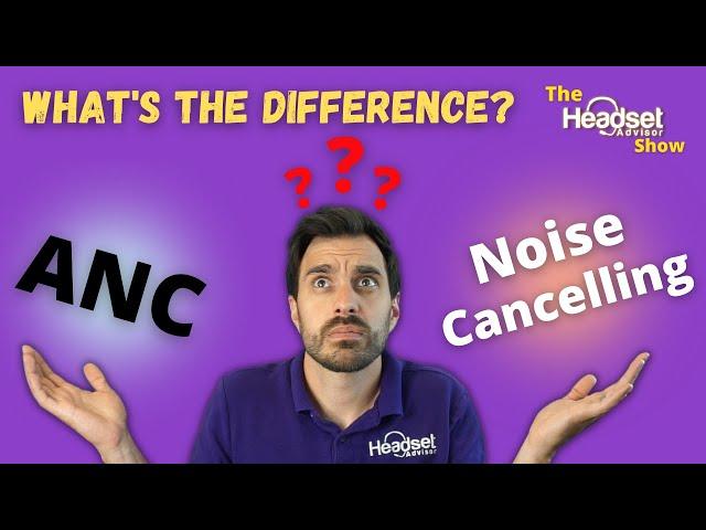 What is the difference between ANC and Noise Cancelling?!