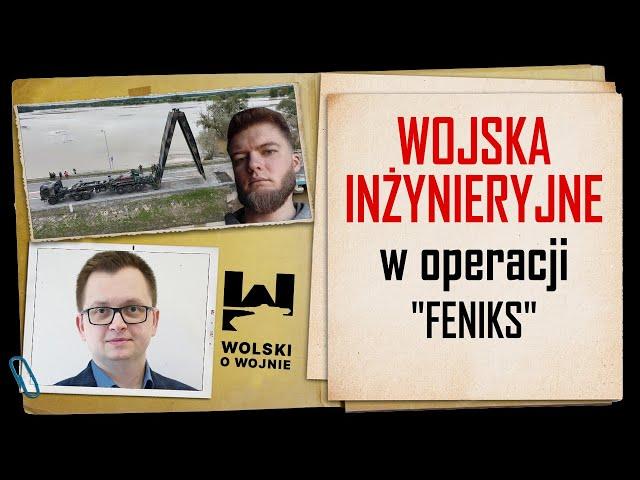 WOJSKA INŻYNIERYJNE w operacji "FENIKS"