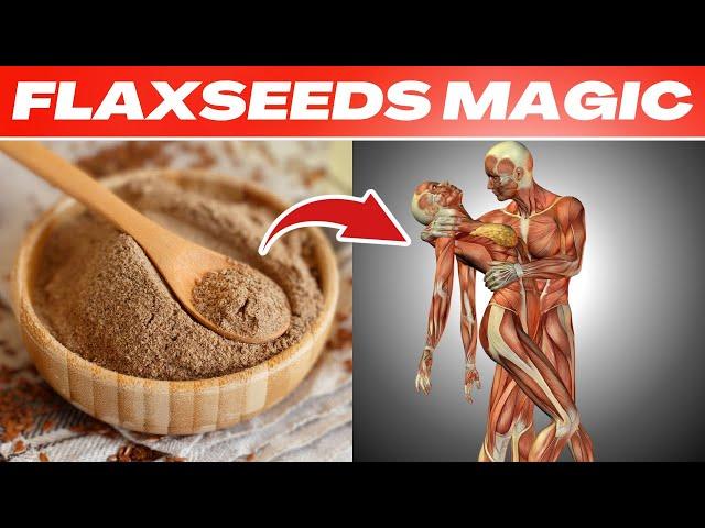 What Happens To Your Body When You Take Flaxseeds Everyday