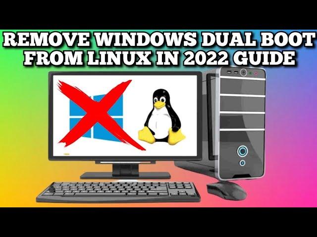 How to Remove Windows Dual Boot from Linux on your PC - Guide 2022