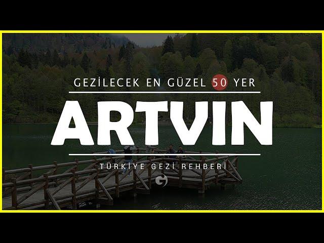 Artvin'de Gezilecek Yerler | Mutlaka Görmeniz Gereken 50 Yer!