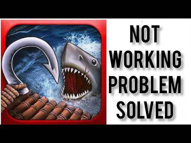 How To Solve Raft Survival(Ocean Nomad) App Not Working(Not Open) Problem|| Rsha26 Solutions