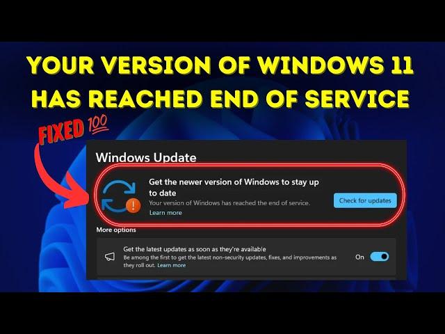 Your Version of Windows 11 Has Reached End of Service Fix