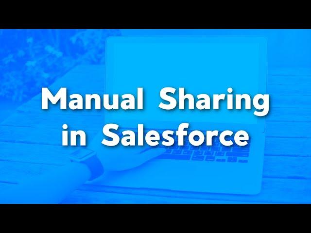 Salesforce Manual Sharing Explained! | Salesforce Sharing Setting | Record Level Security