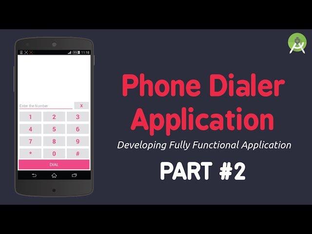 Developing Phone Dialer App | Programming Application Logic - Part 2 | Android Studio