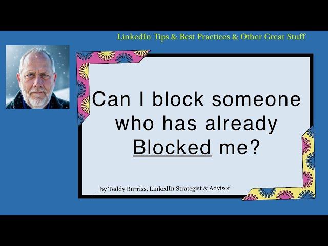 On LinkedIn can I block someone who has already blocked me?