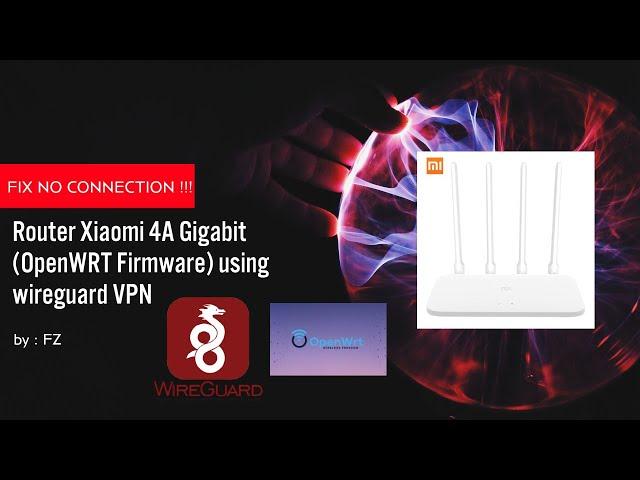 FIX NO CONNECTION !!! ROUTER XIAOMI MI 4A GIGABIT (OpenWRT Firmware) USING WIREGUARD VPN