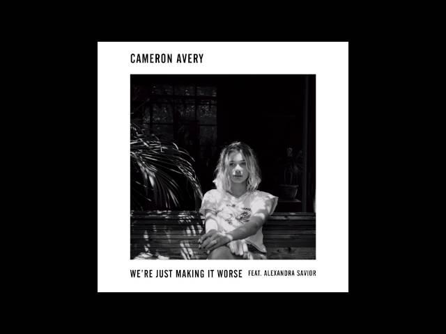 Cameron Avery - We're Just Making It Worse (feat. Alexandra Savior)