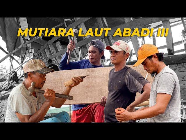 PEMBUATAN KAPAL BARU FULL #MUTIARA LAUT ABADI III