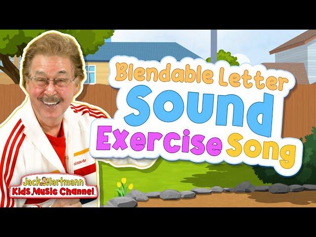 The Blendable Letter Sound Exercise Song! | Jack Hartmann