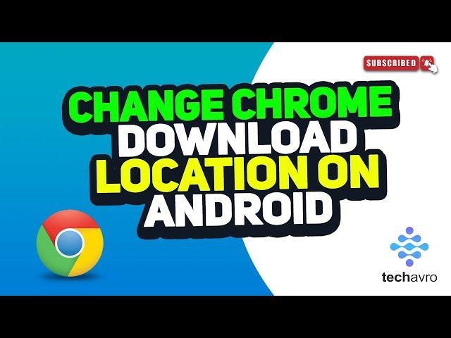 Change Chrome Download Location on Android Phone 2025