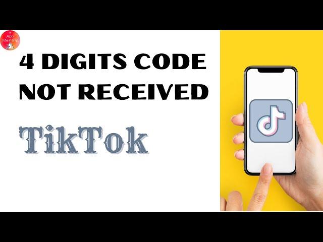 How To Fix TikTok 4 Digit Code Not Received?