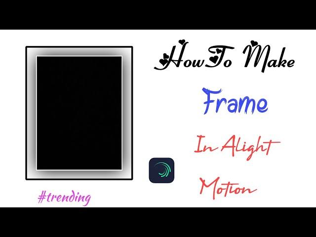 How to make frame in alight motion | Alight motion me frame kaise bnaye |Alight motion editing frame