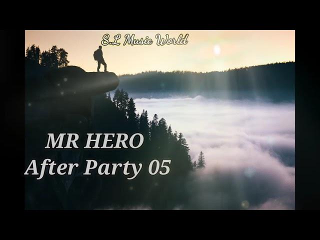 After Party 05 Mr Hero S.l Music World