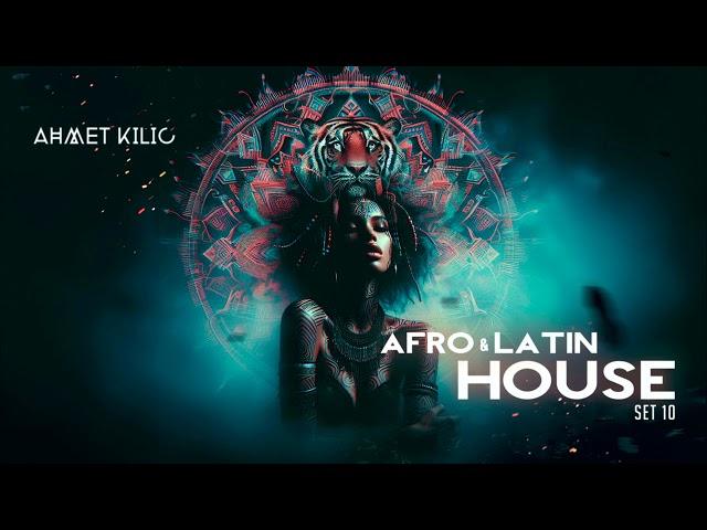 AFRO & LATIN HOUSE SET 10 - AHMET KILIC