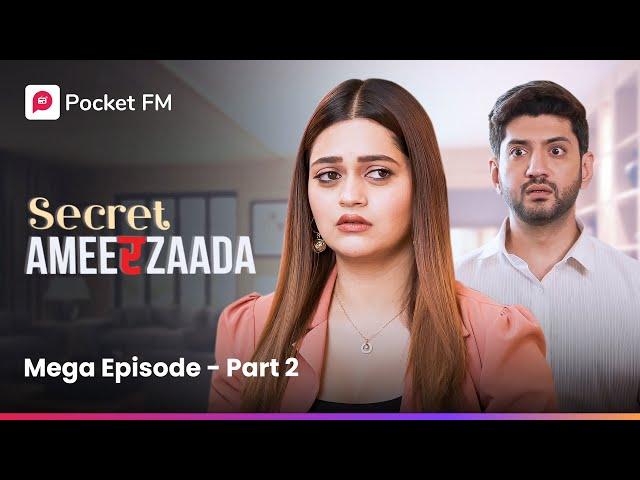 MEGA Episode - Part 2 | Secret Ameerzaada | Pocket FM