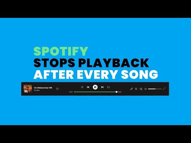 Spotify Stops At The End Of Every Song