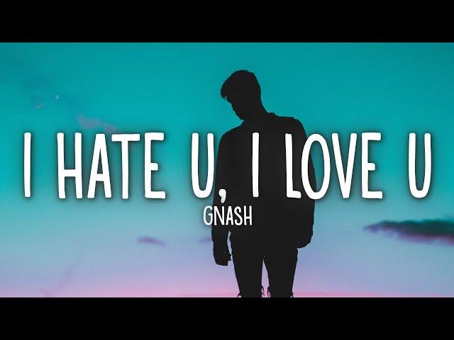 gnash - i hate u, i love u (Lyrics) ft. olivia o'brien