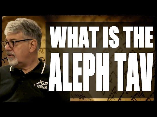 The Aleph Tav in Scripture - What is the eth CEPHER?