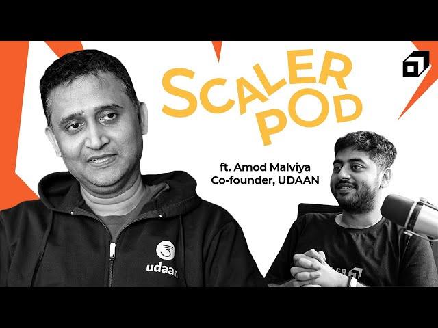 SCALER POD 01 ft. Amod Malviya, Co-founder, Udaan | How Engineers Can Learn for Fun and Profit