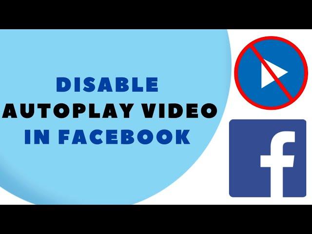 How to Disable Autoplay Videos on Facebook (2025)