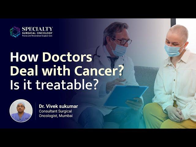 Stages of Cancer Treatment | Is it possible to cure cancer? | Dr. Vivek Sukumar